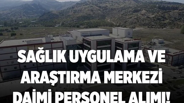 Sağlık Uygulama ve Araştırma Merkezi daimi personel alımına başladı! Başvurular 20 Ekim'de sona erecek!
