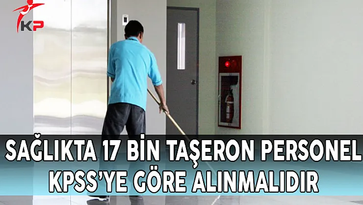 Sağlıkta 17 Bin Taşeron Personel KPSS'ye Göre Alınmalıdır