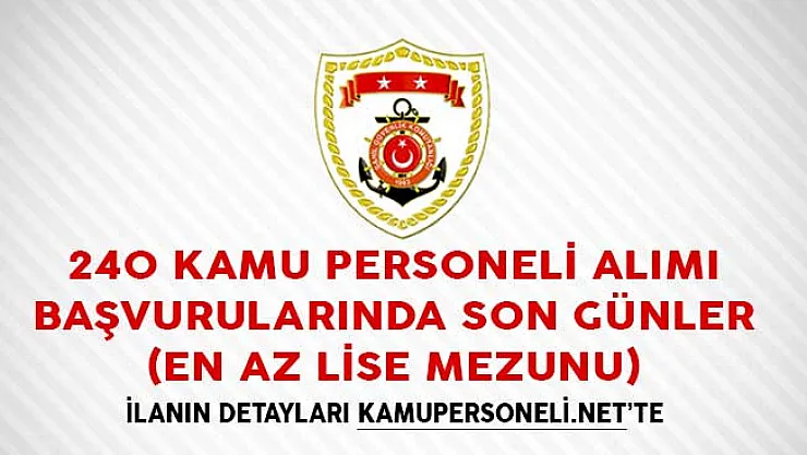 Sahil Güvenlik Komutanlığı 240 Kamu Personeli Alımı Başvurularında Son Günler! (En Az Lise Mezunu)
