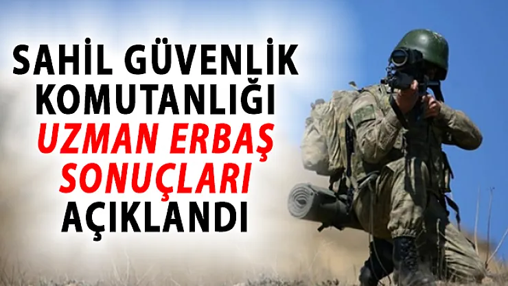 Sahil Güvenlik Komutanlığı 3'üncü Dönem Uzman Erbaş Alımı Sonuçları Açıklandı!