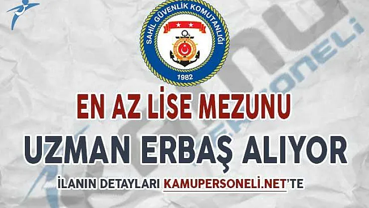 Sahil Güvenlik Komutanlığı En Az Lise Mezunu Uzman Erbaş Alım İlanı Yayımlandı