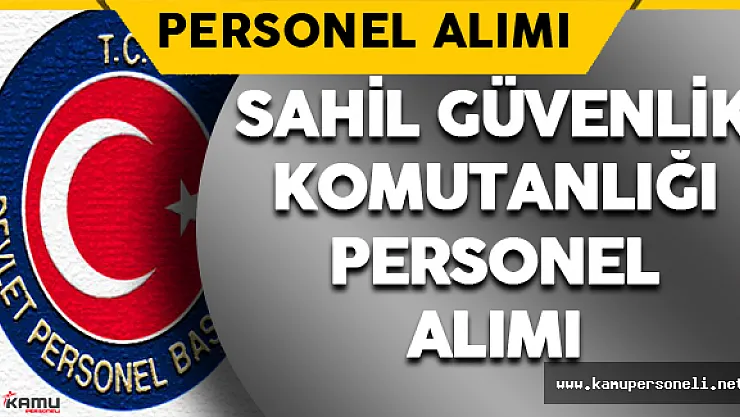 Sahil Güvenlik Komutanlığı Personel Alımı