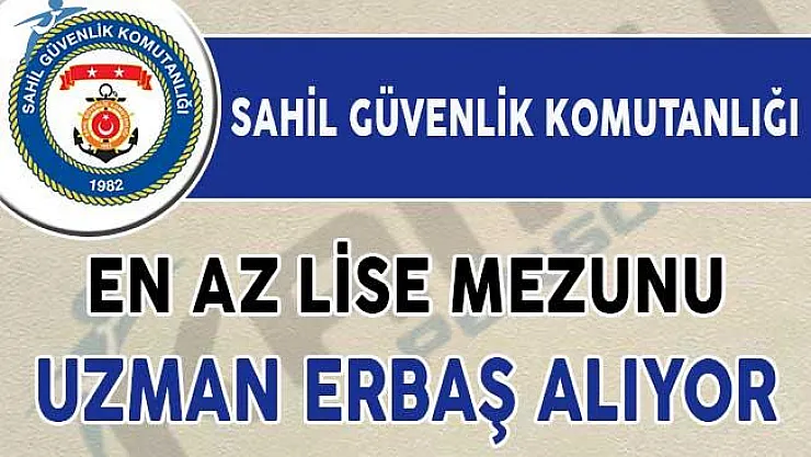 Sahil Güvenlik Komutanlığı Uzman Erbaş Alım İlanı Resmi Gazete'de Yayımlandı!