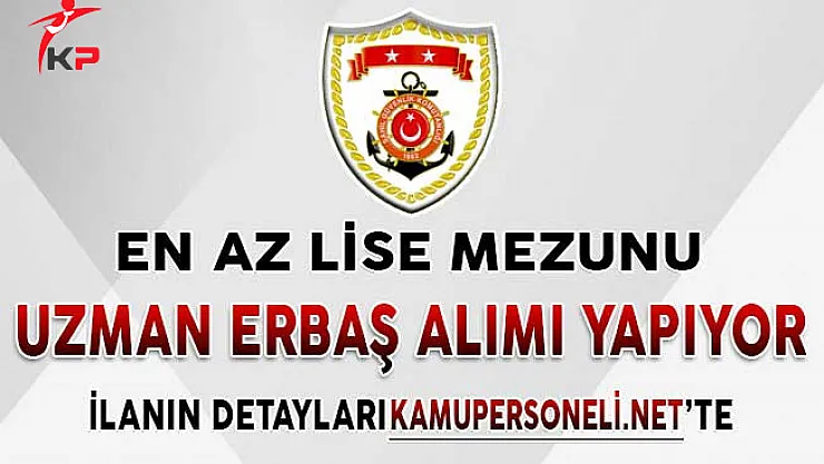 Sahil Güvenlik Komutanlığı Uzman Erbaş Alımı İçin Başvuruları İçin Son Gün