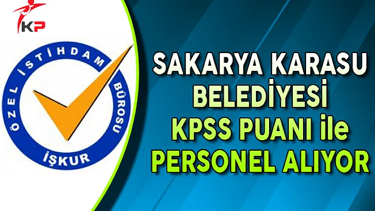 Sakarya Karasu Belediye Başkanlığı KPSS Puanı ile Personel Alımı Yapıyor