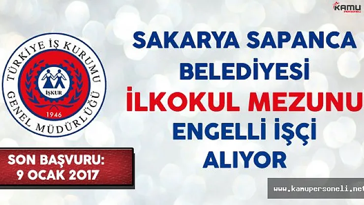 Sakarya Sapanca Belediyesi İlkokul Mezunu Engelli İşçi Alıyor