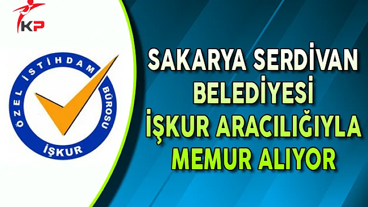 Sakarya Serdivan Belediye Başkanlığı Engelli Memur Alımı Yapıyor