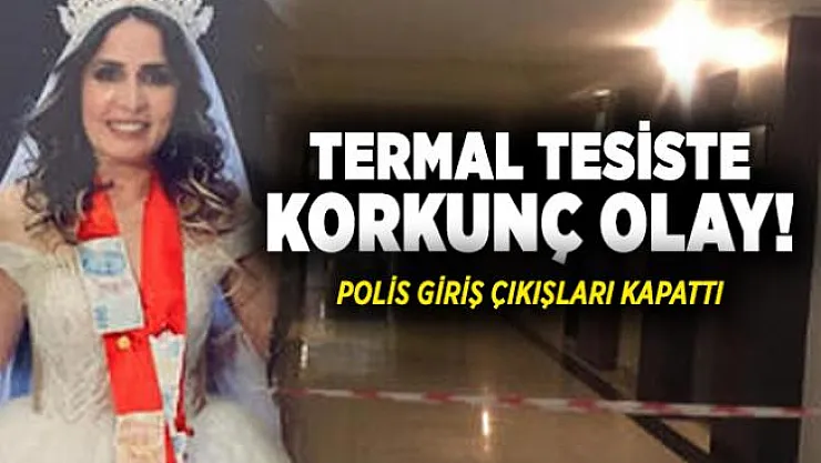 Sakarya'da termal tesiste korkunç olay! Polis giriş çıkışları kapattı