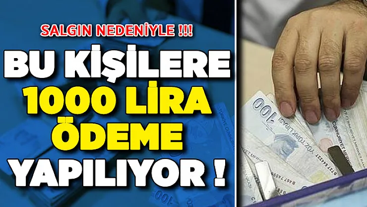 Salgın Nedeniyle Bu Kişilere 1000 Lira Ödeme Yapılıyor ! Hemen Başvurun