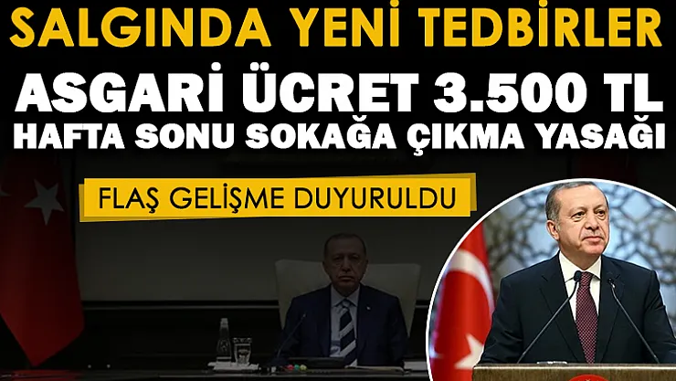 Salgında yeni tedbirler: Hafta sonu sokağa çıkma yasağı! 2022 yılı asgari ücret 3 bin 500 lira! Flaş gelişme resmen duyuruldu