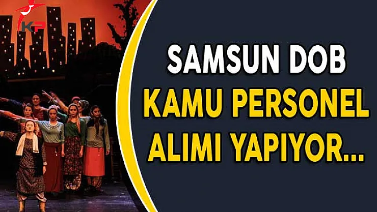 Samsun Devlet Opera ve Balesi Kamu Personel Alımı Yapıyor