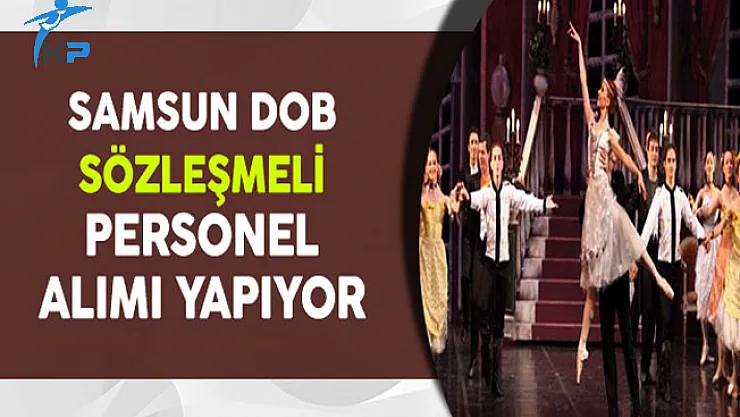 Samsun Devlet Opera ve Balesi Müdürlüğü Personel Alıyor