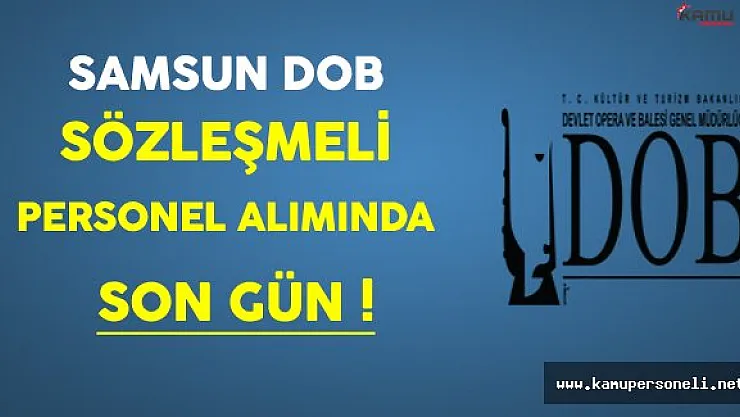 Samsun DOB Genel Müdürlüğü Sözleşmeli Personel Alımında Son Gün !