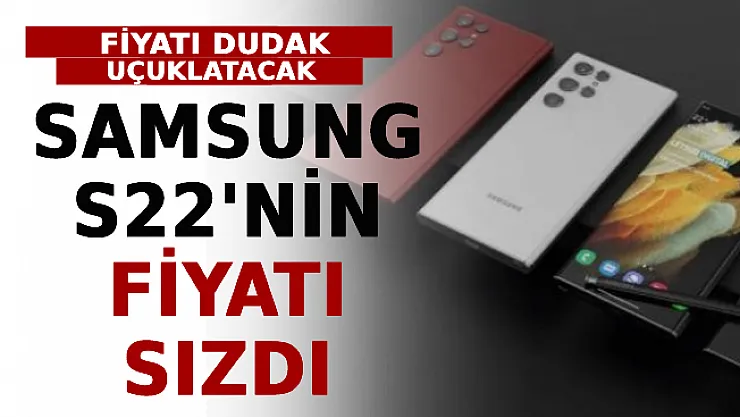 Samsung S22'nin Fiyatı Sızdı! Fiyatı Dudak Uçuklatacak