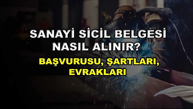 Sanayi Sicil Belgesi Nasıl Alınır? Başvurusu, Şartları, Evrakları
