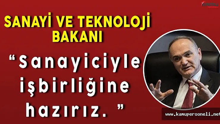 Sanayi ve Teknoloji Bakanı Faruk Özlü: " Sanayicilerle işbirliğine hazırız "