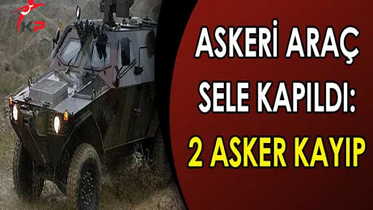 Şanlıurfa Akçakale'de Askeri Araç Sele Kapıldı: Kayıp Askerlerimiz Var