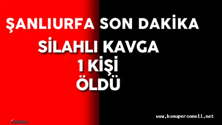 Şanlıurfa Suruç'ta Silahlı Kavga