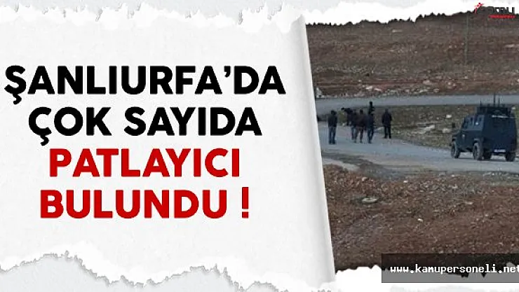 Şanlıurfa'da çok sayıda patlayıcı bulundu