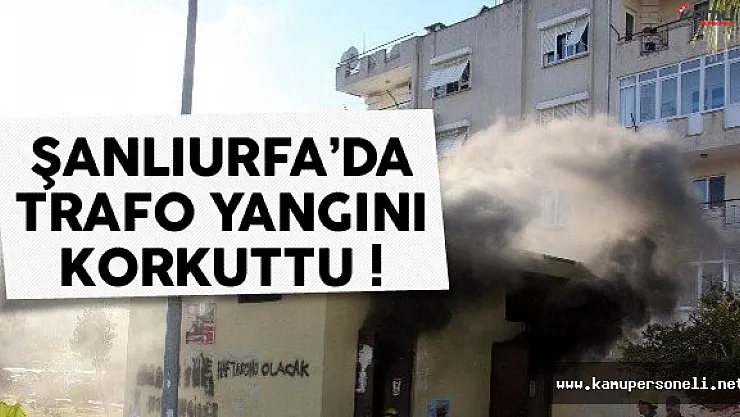 Şanlıurfa'da Trafo Yangını Paniğe Yol Açtı