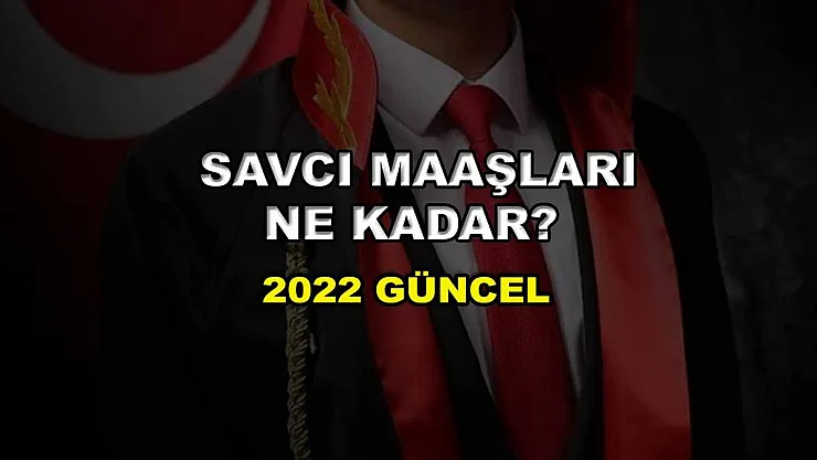 Savcı Maaşları Ne Kadar? 2022 Güncel