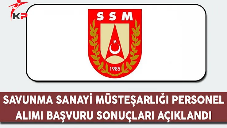 Savunma Sanayi Müsteşarlığı Personel Alımı Başvuru Sonuçları Açıklandı