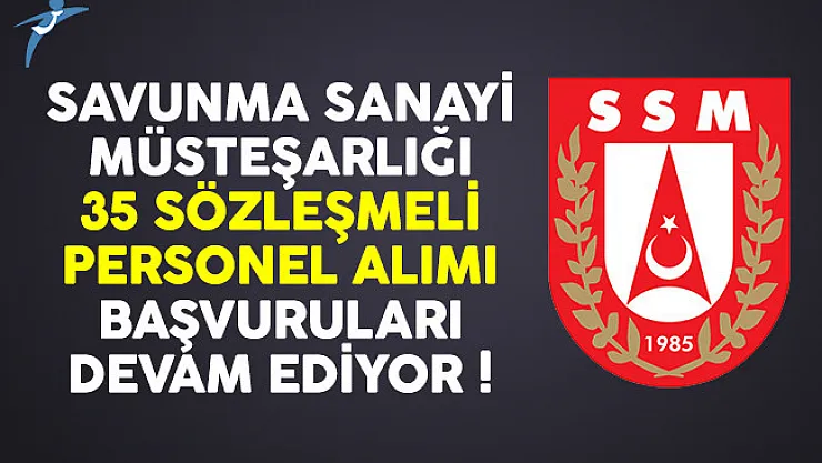 Savunma Sanayi Müsteşarlığı (SSM) KPSS 70 puan ile personel alımı başvuruları devam ediyor