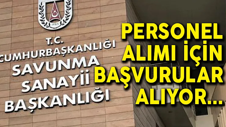 Savunma Sanayii Başkanlığında Çalışmak İsteyenler Dikkat! Personel Alımı Başvuruları Alınıyor