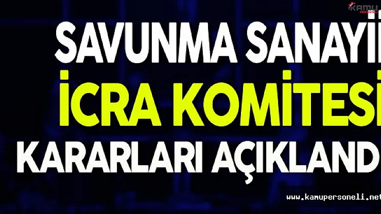 Savunma Sanayii İcra Komitesi Kararları Açıklandı