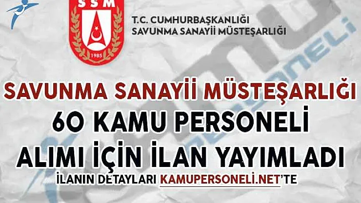 Savunma Sanayii Müsteşarlığı 60 Kamu Personeli Alımı İçin İlan Yayımladı