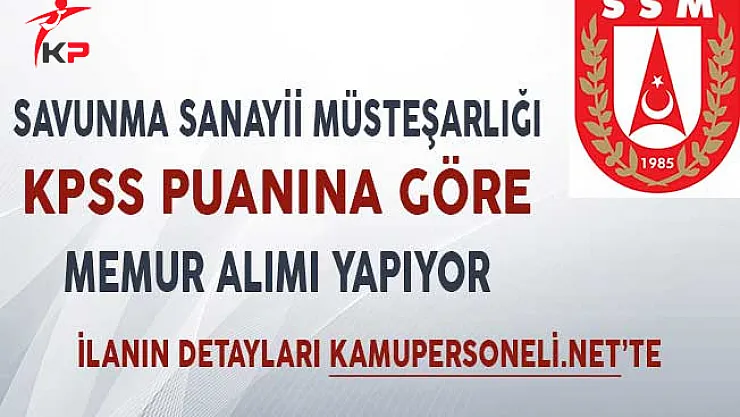 Savunma Sanayii Müsteşarlığı KPSS Puanına Göre Memur Alımı Yapıyor!