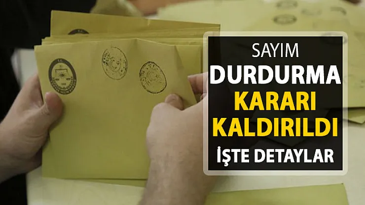 Sayım Durdurma Kararı Kaldırıldı ! 7 İlçede Oylar Yeniden Sayılacak