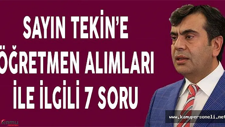 Sayın Yusuf Tekin'e Öğretmen Alımıyla İlgili 7 Soru