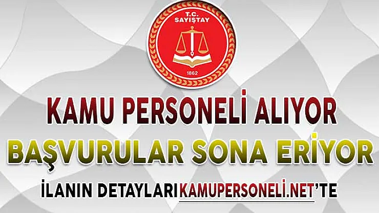 Sayıştay Başkanlığı Kamu Personel Alım İlanına Başvurular Sona Eriyor !
