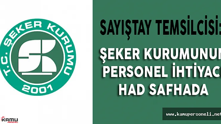 Sayıştay Temsilcisi: Şeker Kurumunun Personel İhtiyacı Had Safhada