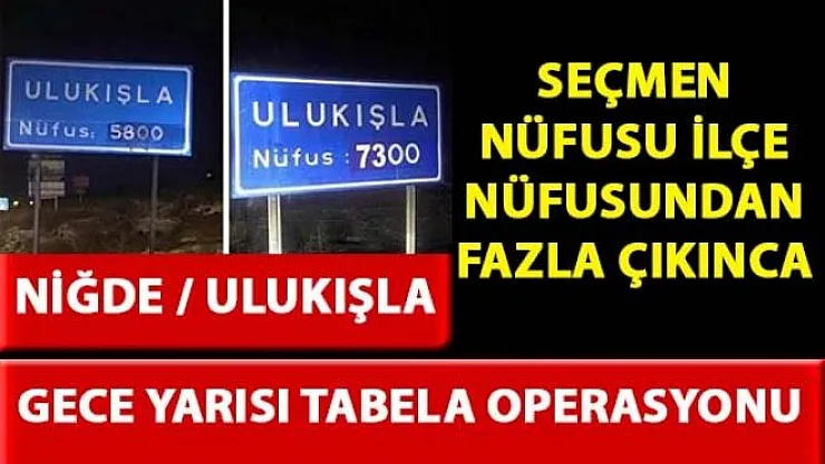 Seçmen sayısının ilçe nüfusundan fazla olduğu ortaya çıkan Ulukışla'da tabela değişti