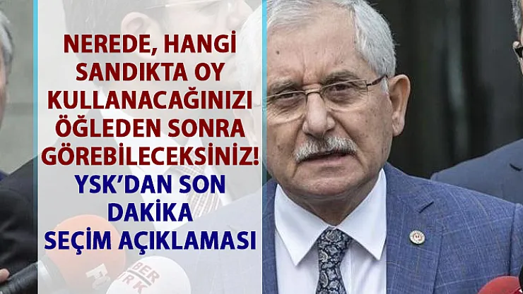 Seçmen sorgulama bilgilerine bugünden itibaren bakabileceksiniz! YSK Başkanı Sadi Güvenden son dakika açıklaması