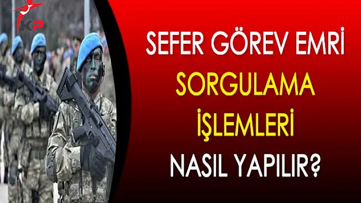 Sefer Görev Emri Sorgulama İşlemleri Nasıl Yapılır?