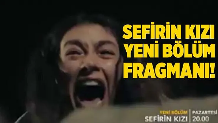 Sefirin Kızı 25. bölüm 2. fragmanı yayınlandı! Sancar Efe ölüyor mu? Sefirin Kızı yeni bölüm fragmanı yayınladı!