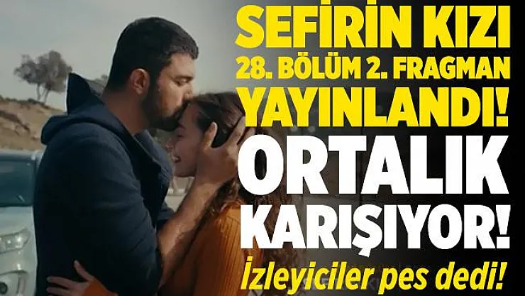 Sefirin Kızı 28. bölüm 2. fragman yayınlandı! Ortalık karışıyor! Sefirin Kızı 28. bölüm 2. fragman izle! Sancar ve Nare bu sefer..