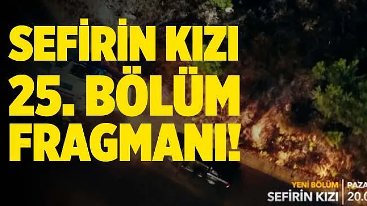 Sefirin Kızı yeni bölüm fragmanı! Sefirin Kızı 25. bölüm fragmanı! Star TV Sefirin Kızı 25. bölüm..