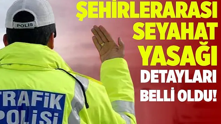 Şehirlerarası seyahat yasağı var mı? İçişleri Bakanlığı'nın genelgesinde seyahat yasağı detayı