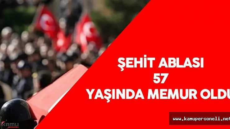 Şehit Ablası Durdane Türkmenoğlu 57 Yaşında Memur Olarak Atandı
