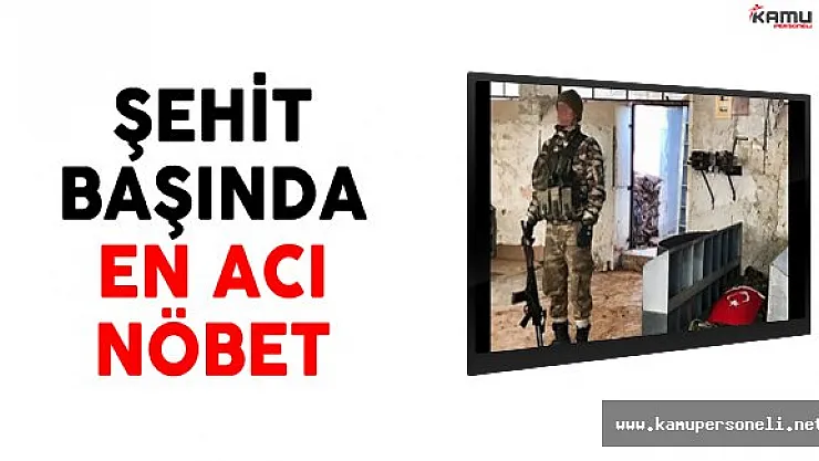 Şehit Başında En Acı Nöbet