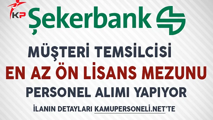 Şekerbank Aralık Ayı Müşteri Temsilcisi Alım İlanı