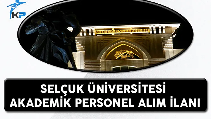 Selçuk Üniversitesi Akademik Personel Alım İlanı