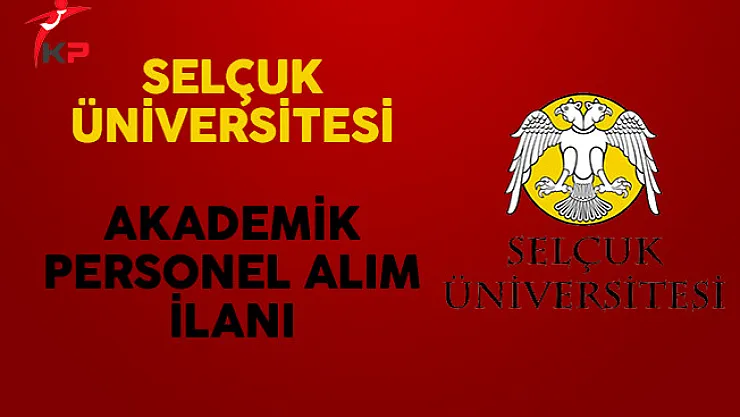 Selçuk Üniversitesi Akademik Personel Alım İlanı Yayımladı
