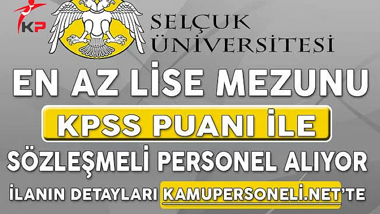 Selçuk Üniversitesi Sözleşmeli Personel Alım İlanı İçin Başvurular Sona Eriyor
