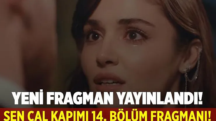 Sen Çal Kapımı 14. bölüm fragmanı! FOX TV Sen Çal Kapımı 14. bölüm fragmanı yayınlandı!