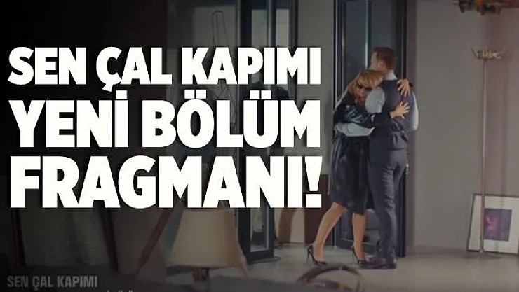 Sen Çal Kapımı yeni bölüm fragmanı yayınlandı! Sen Çal Kapımı 18. bölüm fragmanı izle! Sen Çal Kapımı 18. bölüm fragmanı